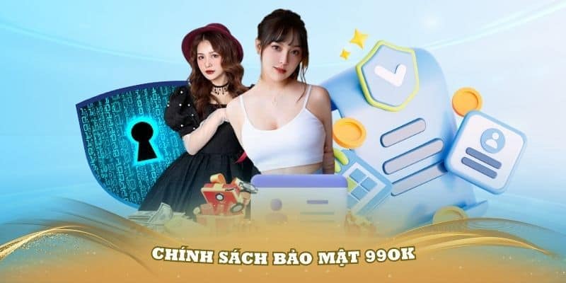 Chính Sách Bảo Mật Tại 99Ok Dành Cho Mọi Thành Viên 2024