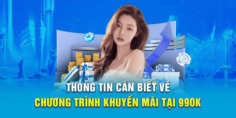 Khuyến mãi 99ok: Sự kiện mang số lượng tiền khủng