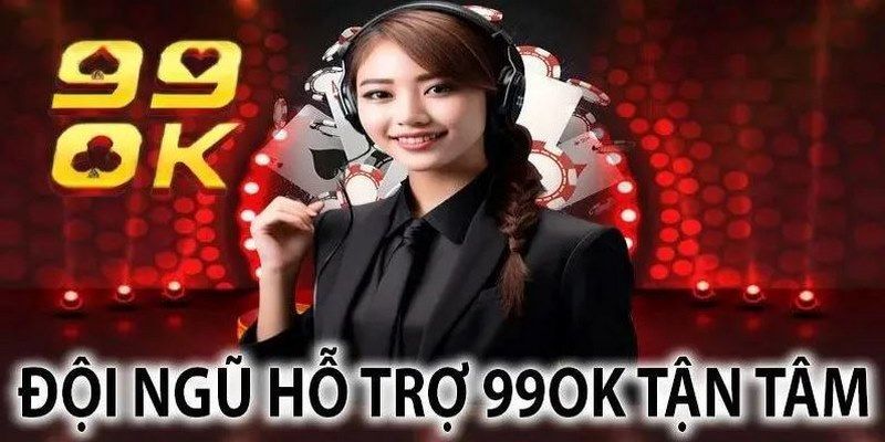 Liên Hệ Support 99ok - Giải đáp Mọi Thắc Mắc Từ Thành Viên