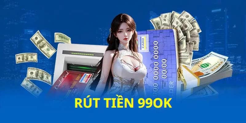 rút tiền 99ok